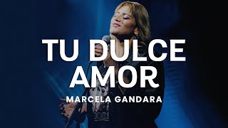 Marcela Gandara  Tu Dulce Amor [upl. by Zullo986]