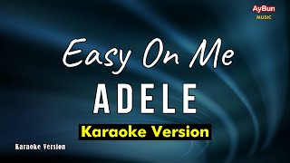 Easy On Me KARAOKE LYRICS  Adele  Aybun Music [upl. by Snebur]