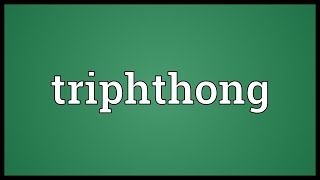 Triphthong Meaning [upl. by Domela366]