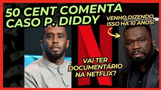 50 CENT X P DIDDY vai ter documentário na Netflix [upl. by Wende860]