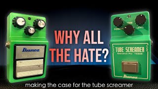 Why all the hate Making the case for the Ibanez Tube Screamer [upl. by Anileve]