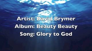 Glory to God David Brymer [upl. by Aicre]