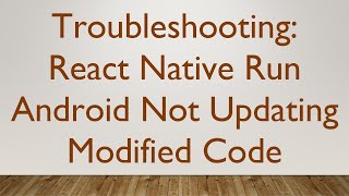 Troubleshooting React Native Run Android Not Updating Modified Code [upl. by Alfi]