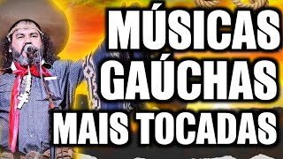 MÚSICAS GAÚCHAS MAIS TOCADAS  SELEÇÃO DO BAILÃO GAÚCHO MAIS CONHECIDAS [upl. by Leunamme]