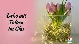 Deko mit Tulpen im Glas  Frühlingsdeko einfach selber machen [upl. by Lertnek]