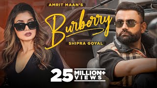 Burberry Official Video  AMRIT MAAN Ft Shipra Goyal  XPENSIVE  Latest Punjabi Songs 2022 [upl. by Noneek399]