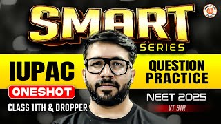 IUPAC CLASS 11 ONE SHOT  CHEMISTRY QUESTION PRACTICE  NEET 2025 SMART SERIES  CHEMISTRY BY VT SIR [upl. by Ainod617]