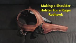 Making a Shoulder Holster for a Ruger Redhawk [upl. by Liscomb958]