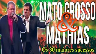 MATO GROSSO amp MATHIAS  OS 30 MAIORES SUCESSOS DA CARREIRA [upl. by Toombs]