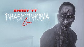 🔴PHASMOPHOBIA  LIVE  SHREY YT ft EeshaRichards [upl. by Ipoillak]