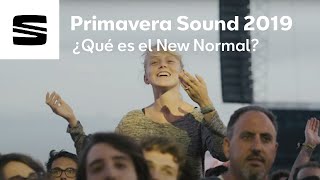 ¿Qué es el New Normal  Primavera Sound 2019 [upl. by Achilles]