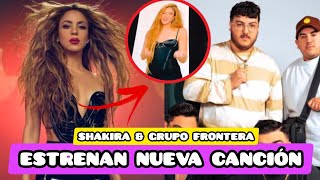 SHAKIRA y GRUPO FRONTERA Estrenan Nueva Canción quotENTRE PARÉNTESISquot y Son Viral En Las Redes  VÍDEO [upl. by Anwahsar]