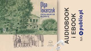 Opowiadania bizarne Olga Tokarczuk Audiobook PL [upl. by Llenrag296]