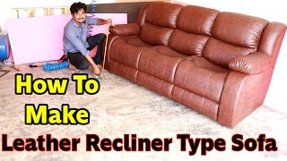 How To Make Leather Recliner Sofa 2023 Leather Sofa Making Simple Trips And Tricks Making video [upl. by Ppik795]