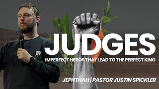 Judges Jephthah  Sermon  Pastor Justin Spickler [upl. by Glenine]