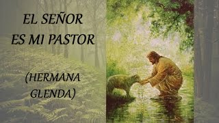 El Señor es mi Pastor Hermana Glenda con letras [upl. by Arym919]