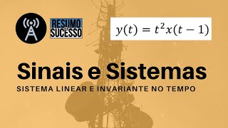 Sistema Linear e Invariante no Tempo  Sinais e Sistemas [upl. by Llerroj]