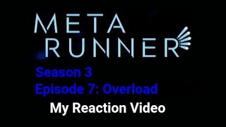 Meta Runner Season 3 Episode 7 Overload Reaction [upl. by Brost]