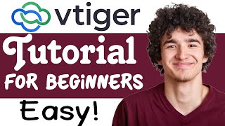 Vtiger CRM Tutorial For Beginners  How To Use Vtiger CRM [upl. by Laurentia704]