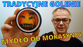 MYDŁO DO GOLENIA TAHITI OD MOKASYN86 I ROCKWELL 6C [upl. by Nedyah]