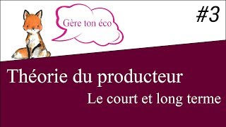 Microéconomie  le Court terme et le Long terme  Théorie du producteur 3 [upl. by Haidabez]