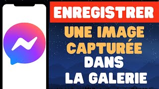 Comment Enregistrer Une Image Capturée Dans La Galerie Sur Messenger  iOS amp Android [upl. by Delores827]