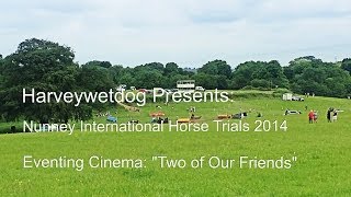 Eventing Cinema quotTwo of Our Friendsquot [upl. by Ettenuj]