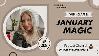 Witch Wednesdays Podcast Episode 208  The Magic of January [upl. by Eioj465]