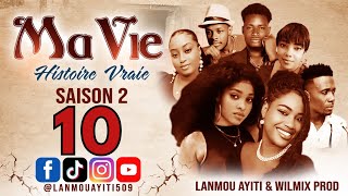 MA VIE PART 10 SAISON 2 HISTOIRE VRAIE  WILMIX PROD amp LANMOU AYITI [upl. by Tenneb]