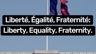 ​Liberté Égalité Fraternité The Meaning and History of France’s National Motto [upl. by Adnahsal]