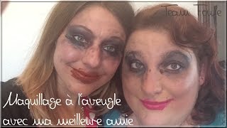 Maquillage à laveugle avec ma meilleure amie nos surnoms quotles foufesquot [upl. by Kono192]