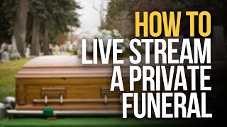 HOW TO LIVE STREAM A PRIVATE FUNERAL  Private Live Streaming [upl. by Einra]