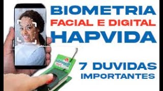 HAPVIDA BIOMETRIA FACIAL E DIGITAL  7 DUVIDAS IMPORTANTES SOBRE A BIOMETRIA DA HAPVIDA [upl. by Maxantia458]