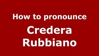 How to pronounce Credera Rubbiano ItalianItaly  PronounceNamescom [upl. by Inalial982]