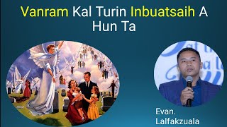 Vanram Kal Turin Inbuatsaih A Hun Ta ‖ Evan Lalfakzuala mizo sermon thar [upl. by Cicenia288]