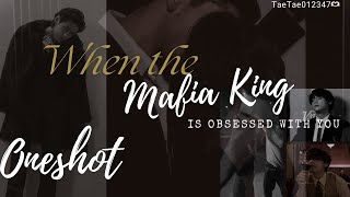 Taehyung ff When the Mafia King is obsessed with you  oneshot [upl. by Yentrac504]