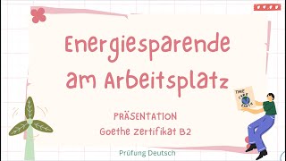 ENERGIESPAREN am ARBEITSPLATZ  B2 Präsentation Sprechen Vor Nachteile Gesund arbeiten [upl. by Wilona]