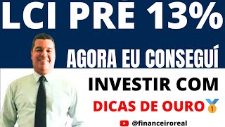 LCI PRÉ FIXADA 13 AO ANO E DICAS DE OURO PARA CONSEGUIR APROVEITAR ESTA EXCELENTE OPORTUNIDADE [upl. by Witte]