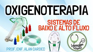 OXIGENOTERAPIA  Sistemas de Baixo Fluxo e Alto Fluxo [upl. by Bois416]