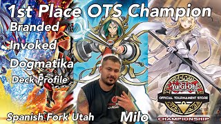 YUGIOH  1ST PLACE OTS CHAMPIONSHIP BRANDED INVOKED DOGMATIKA DECK PROFILE MILO LOPEZ [upl. by Beghtol286]