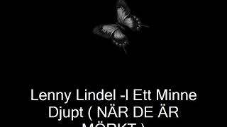 Lenny Lindell  Ett Minne Djupt  När De Är Mörkt [upl. by Apgar]