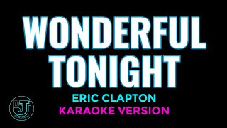 WONDERFUL TONIGHT Karaoke  Eric Clapton [upl. by Aed]