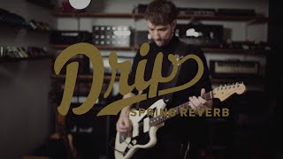 Drip Spring Reverb  Official Product Video [upl. by Gnaig767]