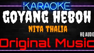 Karaoke Goyang Heboh  Original Music  HQ Audio  Nita Thalia [upl. by Eimme939]