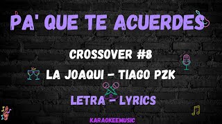 PA QUE TE ACUERDES  LA JOAQUI TIAGO PZK CROSSOVER 8  LETRA  LYRICS [upl. by Elamrej]