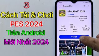 Cách tải PES 2024 Mobile Android  Tải eFootball 2024 Android  Mới Nhất 2024 [upl. by Stichter629]