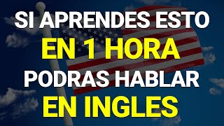 ⌛🚀SI APRENDES ESTO EN MENOS DE 1 HORA PODRAS HABLAR INGLES ✅ APRENDE INGLES RAPIDO Y FACIL [upl. by Kegan931]