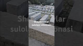 Shayboniylar sulolasi qabrmaqbaralar majmui [upl. by Jandy]