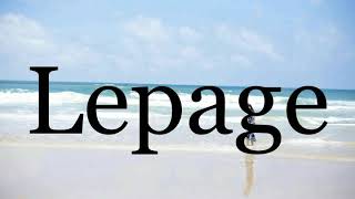 How To Pronounce Lepage🌈🌈🌈🌈🌈🌈Pronunciation Of Lepage [upl. by Ttennaj]