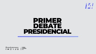 Primer debate entre las candidaturas a la presidencia de la República [upl. by Bouchier]